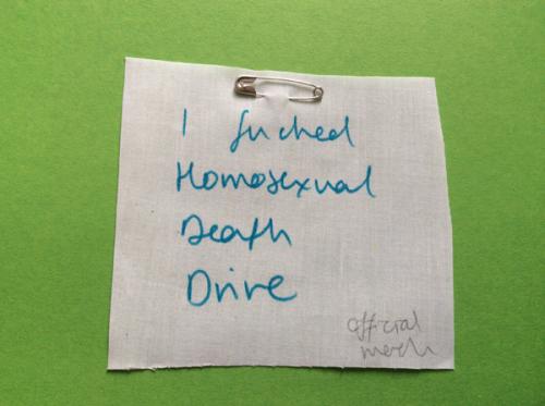 Patch with I fucked Homosexual Death Drive in felt tip